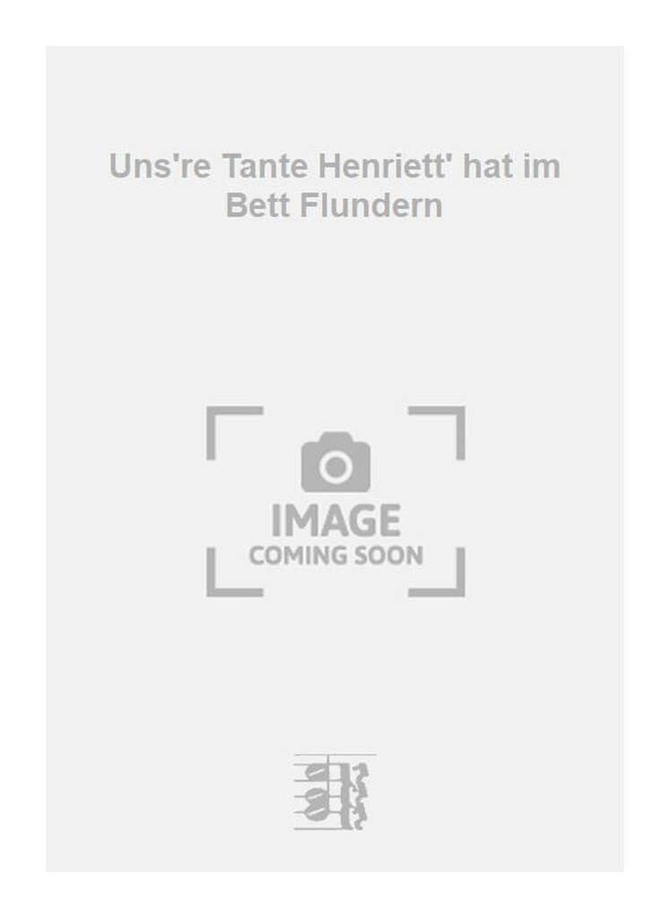 Uns're Tante Henriett' hat im Bett Flundern